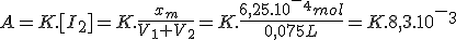 A=K.[I_2]=K.\frac{x_m}{V_1+V_2}=K.\frac{6,25.10^-^4mol}{0,075L}=K.8,3.10^-^3